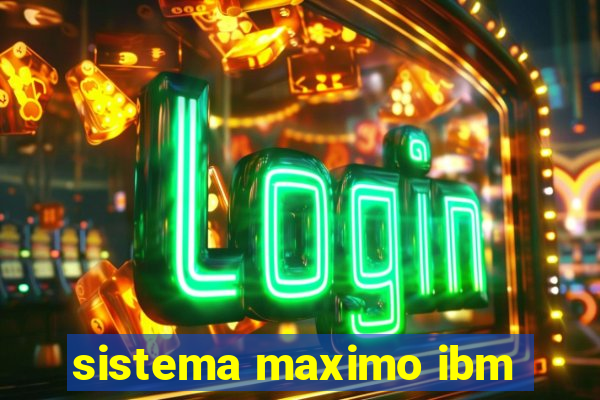 sistema maximo ibm